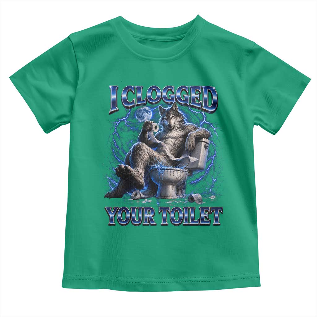 I Clogged Your Toilet Alpha Wolf Meme Toddler T Shirt Funny Unhinged Stupid Brainrot