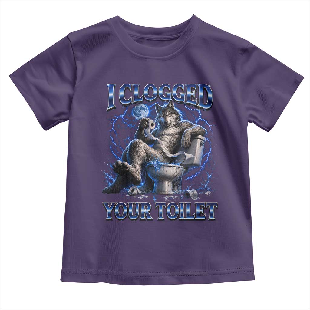 I Clogged Your Toilet Alpha Wolf Meme Toddler T Shirt Funny Unhinged Stupid Brainrot