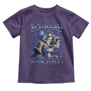 I Clogged Your Toilet Alpha Wolf Meme Toddler T Shirt Funny Unhinged Stupid Brainrot