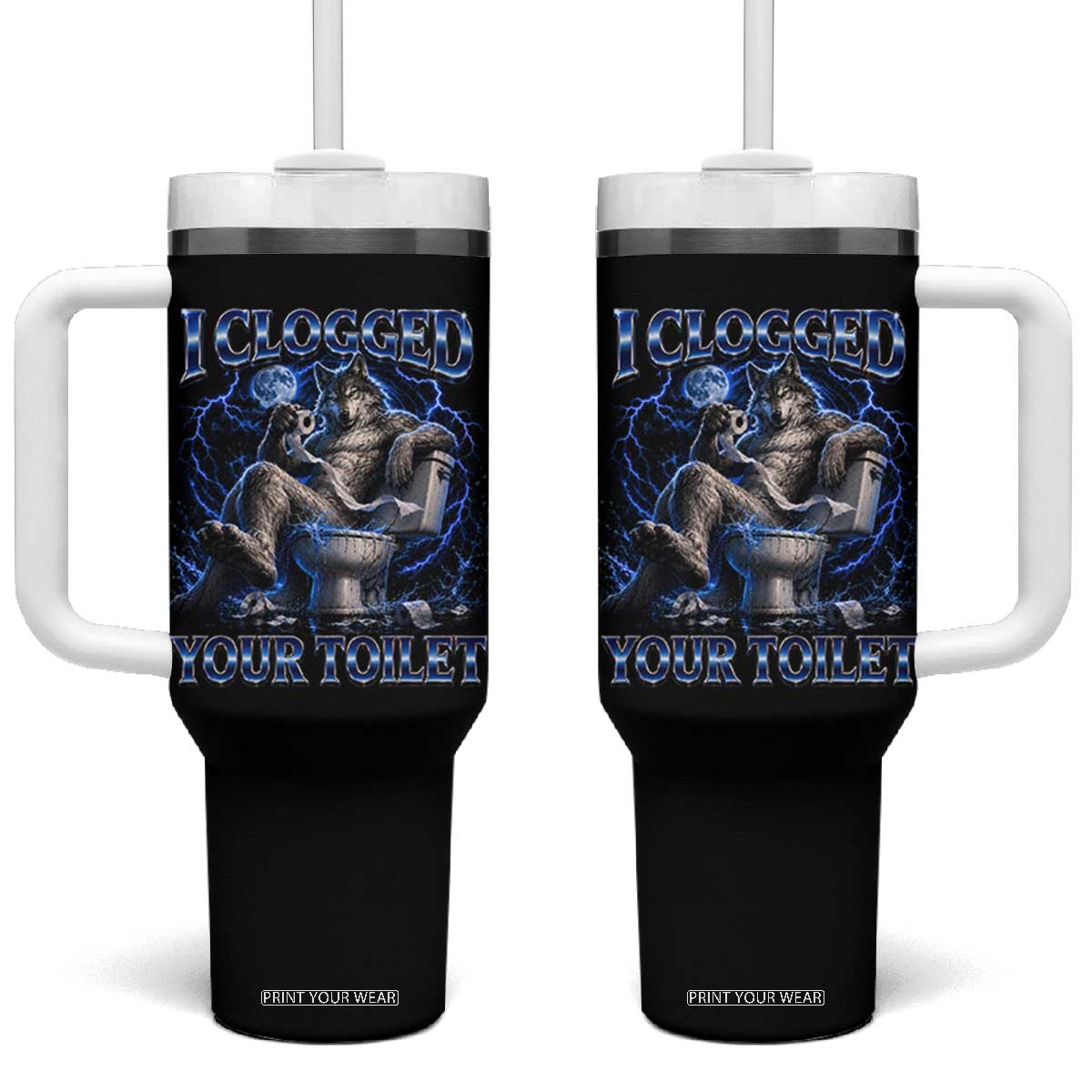 I Clogged Your Toilet Alpha Wolf Meme Tumbler With Handle Funny Unhinged Stupid Brainrot TS10 One Size: 40 oz Black Print Your Wear