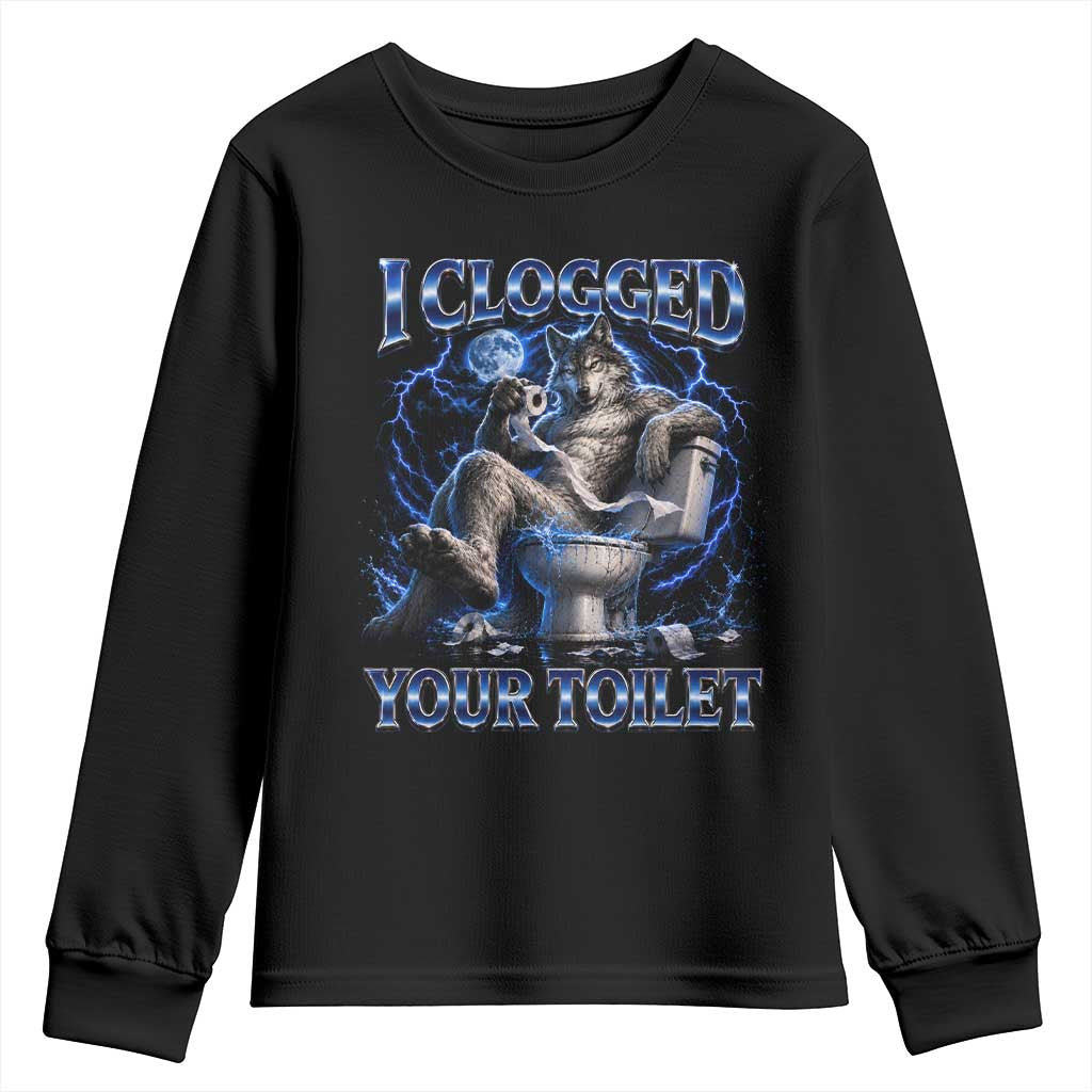 I Clogged Your Toilet Alpha Wolf Meme Youth Sweatshirt Funny Unhinged Stupid Brainrot TS10 Black Print Your Wear