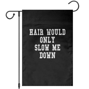 Hair Would Only Slow Me Down Garden Flag Bald Humor Birthday Husband Dad Grandpa