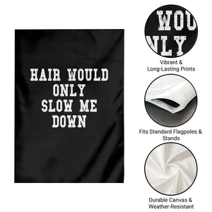 Hair Would Only Slow Me Down Garden Flag Bald Humor Birthday Husband Dad Grandpa