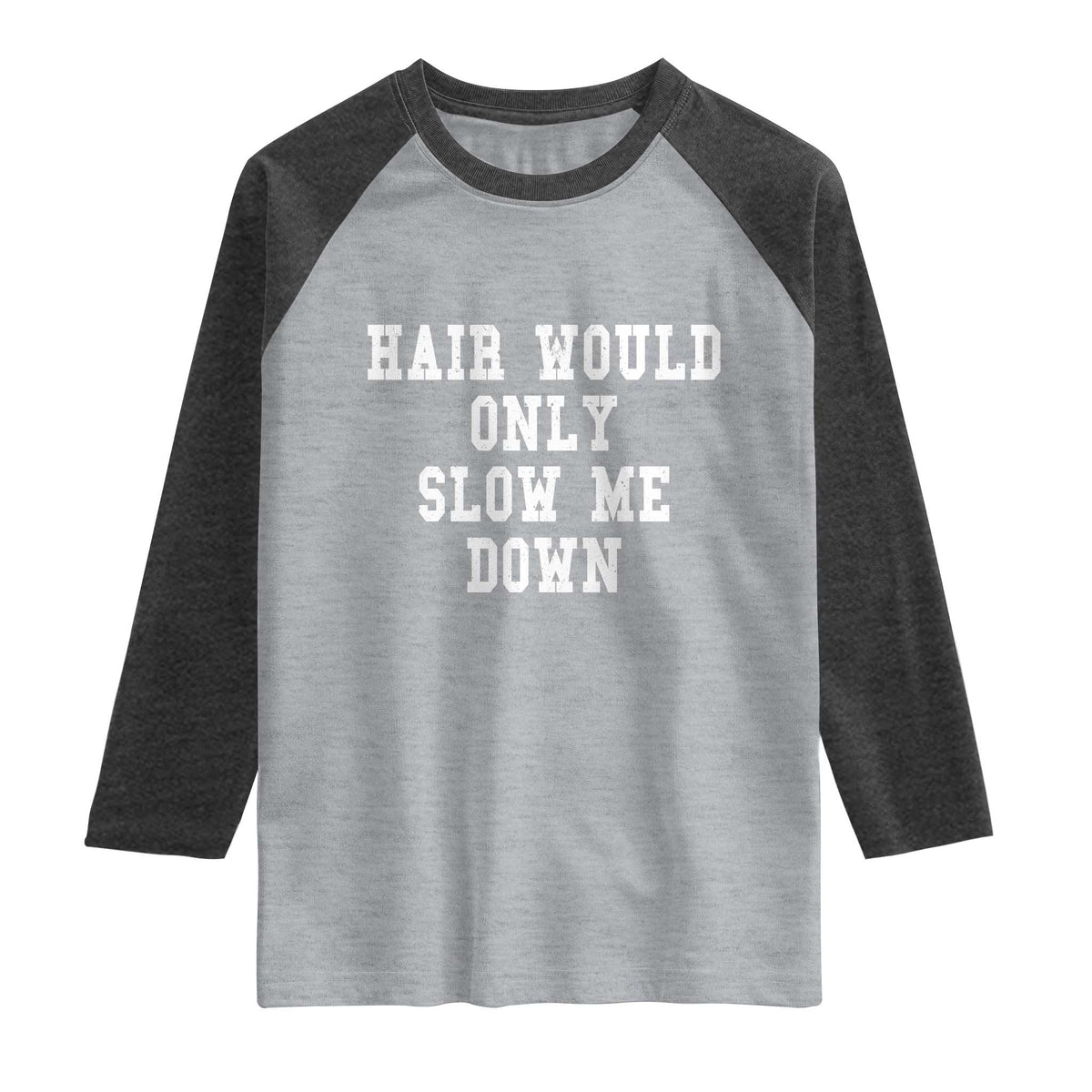 Hair Would Only Slow Me Down Raglan Shirt Bald Humor Birthday Husband Dad Grandpa