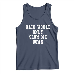 Hair Would Only Slow Me Down Tank Top Bald Humor Birthday Husband Dad Grandpa