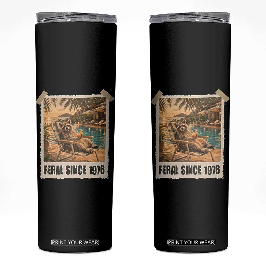 Funny Raccoon Feral Since 1976 50th Birthday Skinny Tumbler Vintage 50 Year Old Gift TS10 Black Print Your Wear