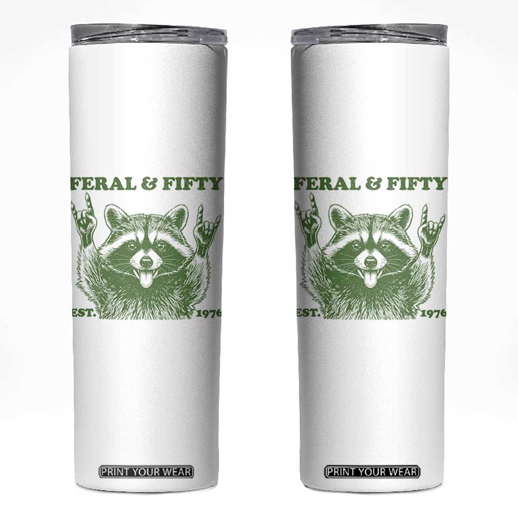 Raccoon 50th Birthday Skinny Tumbler Funny Feral And Fifty Vintage 1976 50 Year Old Gift TS10 White Print Your Wear