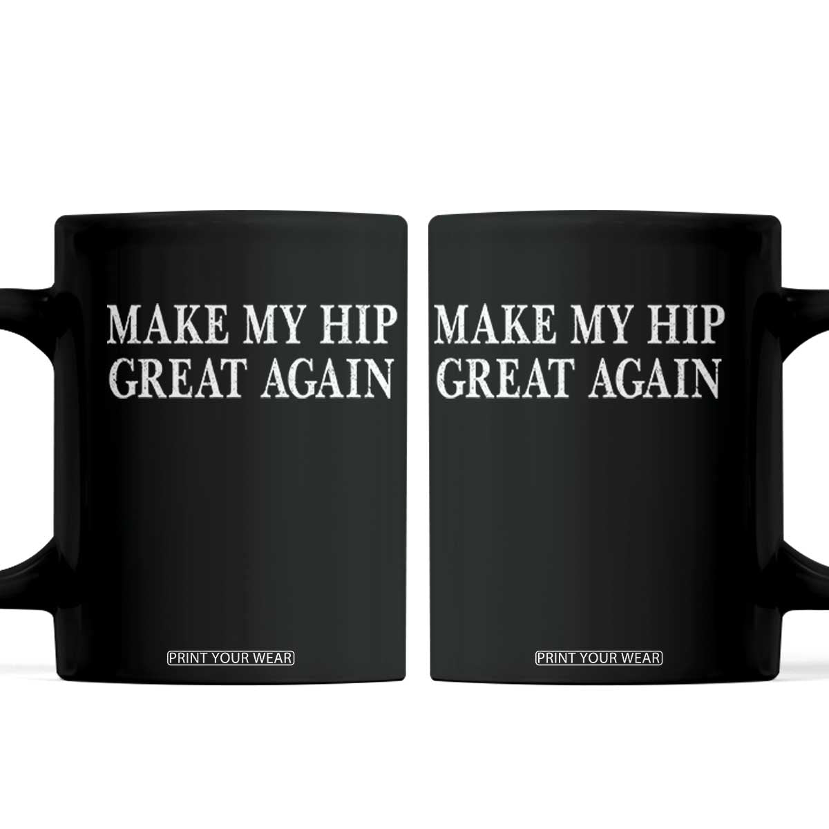 Funny Broken Hip Surgery Recovery Coffee Mug Make My Hip Great Again TS10 Black Print Your Wear