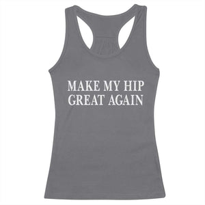 Funny Broken Hip Surgery Recovery Racerback Tank Top Make My Hip Great Again
