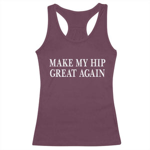Funny Broken Hip Surgery Recovery Racerback Tank Top Make My Hip Great Again