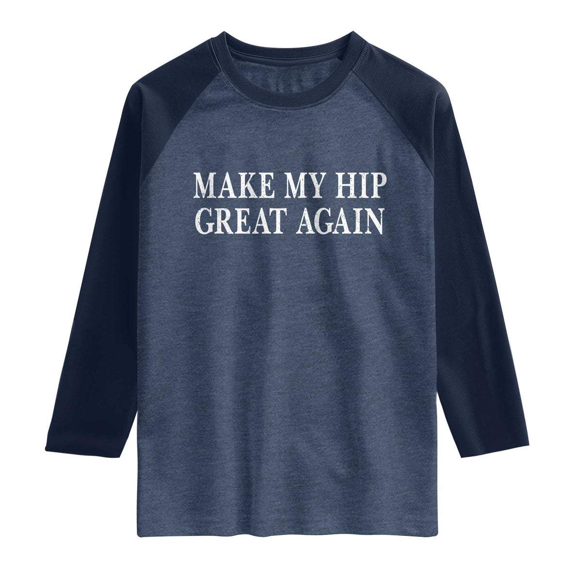Funny Broken Hip Surgery Recovery Raglan Shirt Make My Hip Great Again