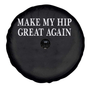 Funny Broken Hip Surgery Recovery Spare Tire Cover Make My Hip Great Again