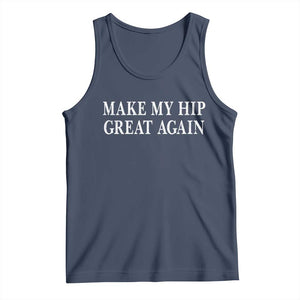 Funny Broken Hip Surgery Recovery Tank Top Make My Hip Great Again