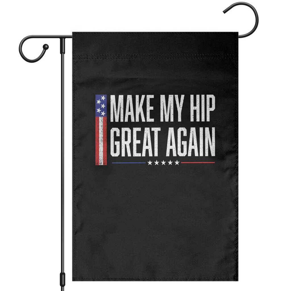 Make My Hip Great Again Funny Broken Hip Surgery Recovery Garden Flag Vintage USA Flag Patriotic TS10 Black Print Your Wear