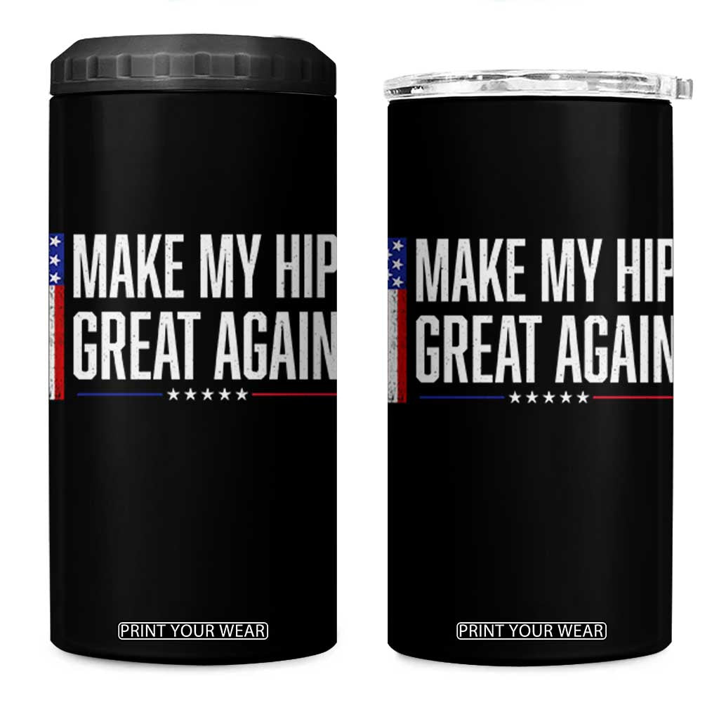 Make My Hip Great Again Funny Broken Hip Surgery Recovery 4 in 1 Can Cooler Tumbler Vintage USA Flag Patriotic TS10 One Size: 16 oz Black Print Your Wear