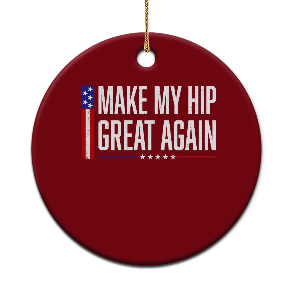 Make My Hip Great Again Funny Broken Hip Surgery Recovery Ceramic Ornament Vintage USA Flag Patriotic TS10 1pc Red Print Your Wear
