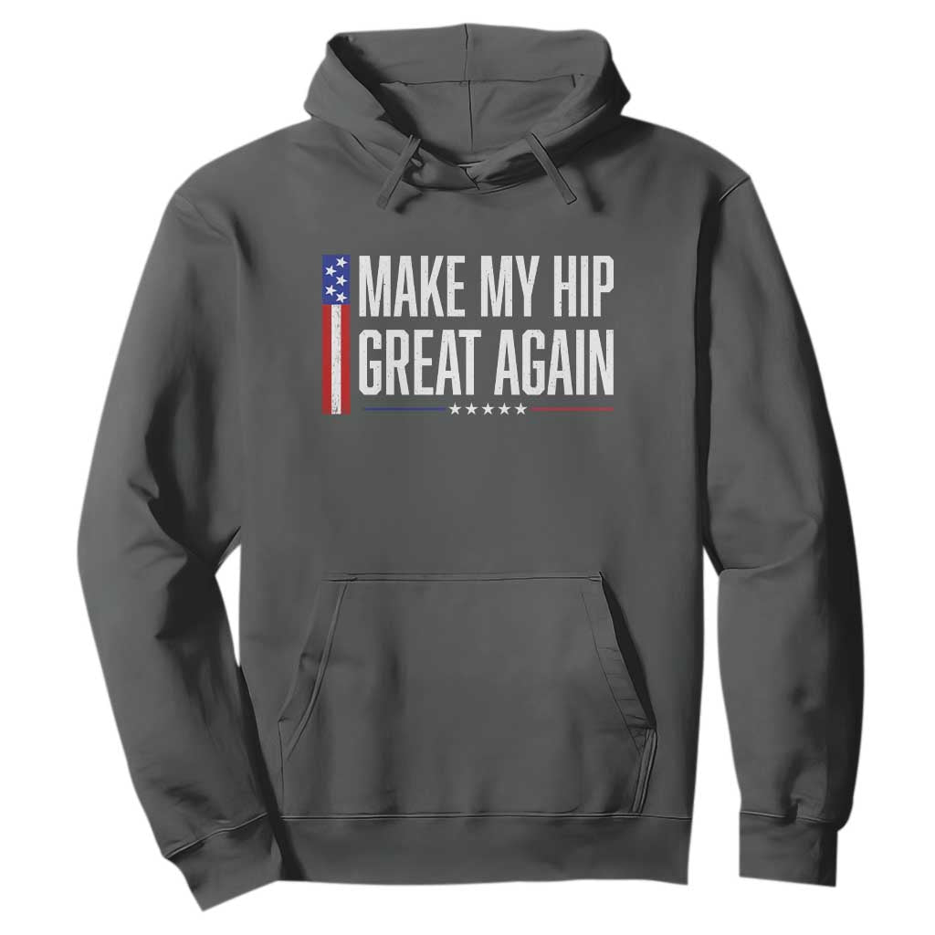 Make My Hip Great Again Funny Broken Hip Surgery Recovery Hoodie Vintage USA Flag Patriotic