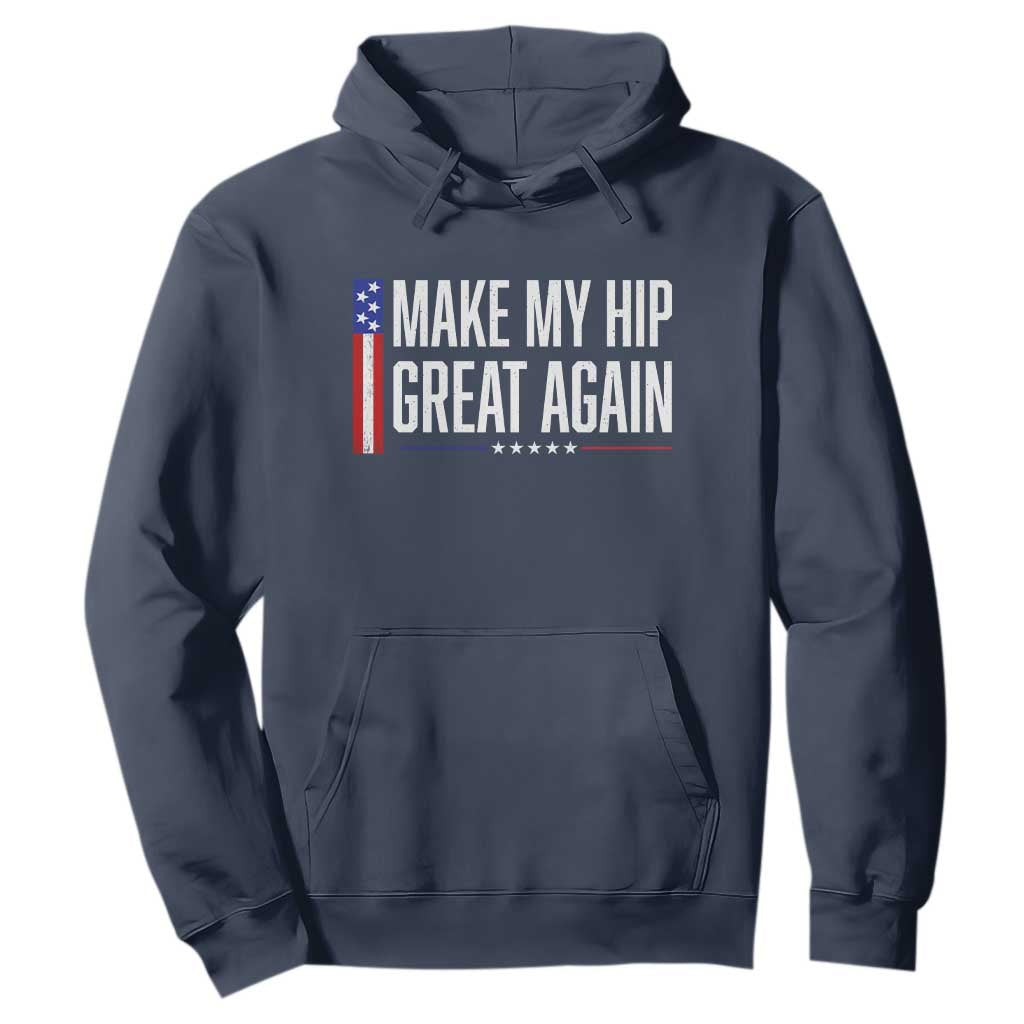 Make My Hip Great Again Funny Broken Hip Surgery Recovery Hoodie Vintage USA Flag Patriotic