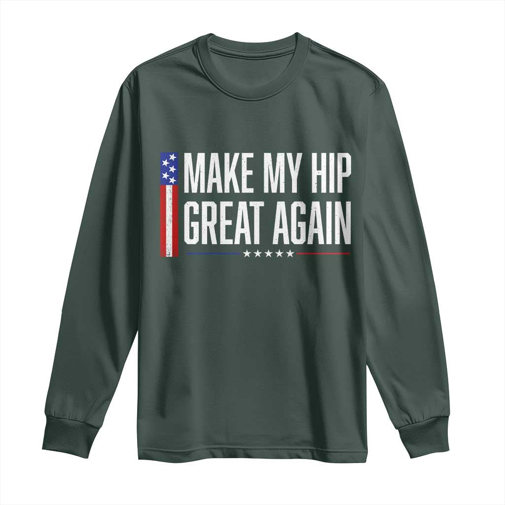Make My Hip Great Again Funny Broken Hip Surgery Recovery Long Sleeve Shirt Vintage USA Flag Patriotic