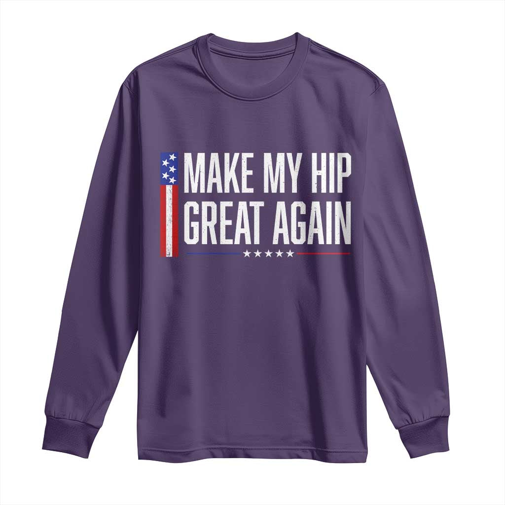 Make My Hip Great Again Funny Broken Hip Surgery Recovery Long Sleeve Shirt Vintage USA Flag Patriotic