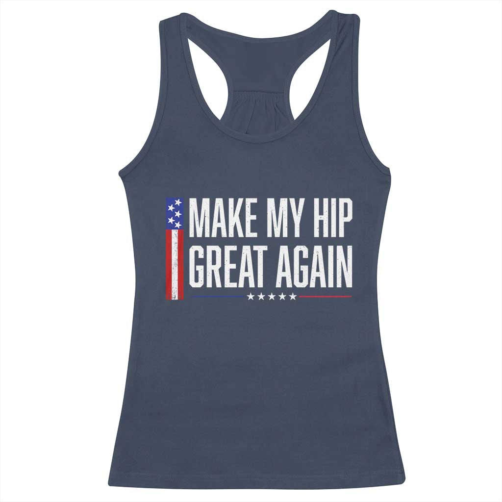 Make My Hip Great Again Funny Broken Hip Surgery Recovery Racerback Tank Top Vintage USA Flag Patriotic