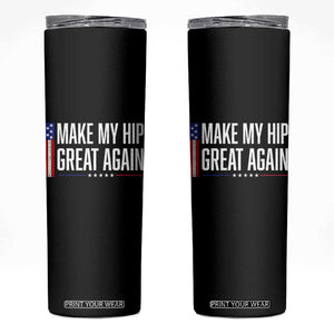 Make My Hip Great Again Funny Broken Hip Surgery Recovery Skinny Tumbler Vintage USA Flag Patriotic
