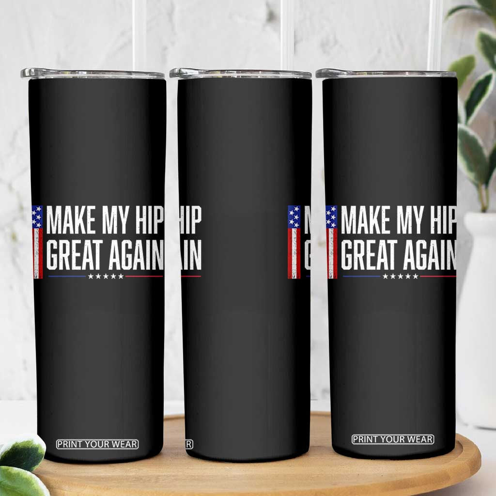Make My Hip Great Again Funny Broken Hip Surgery Recovery Skinny Tumbler Vintage USA Flag Patriotic