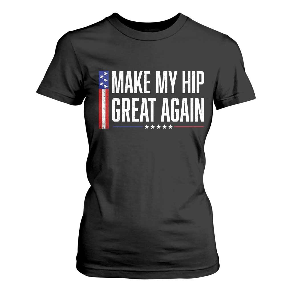 Make My Hip Great Again Funny Broken Hip Surgery Recovery T Shirt For Women Vintage USA Flag Patriotic TS10 Black Print Your Wear