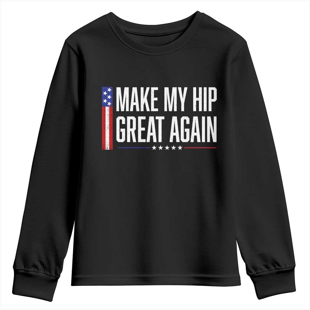 Make My Hip Great Again Funny Broken Hip Surgery Recovery Youth Sweatshirt Vintage USA Flag Patriotic TS10 Black Print Your Wear