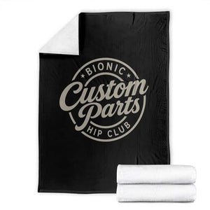 Bionic Hip Club Custom Parts Funny Hip Replacement Surgery Gift Throw Blanket