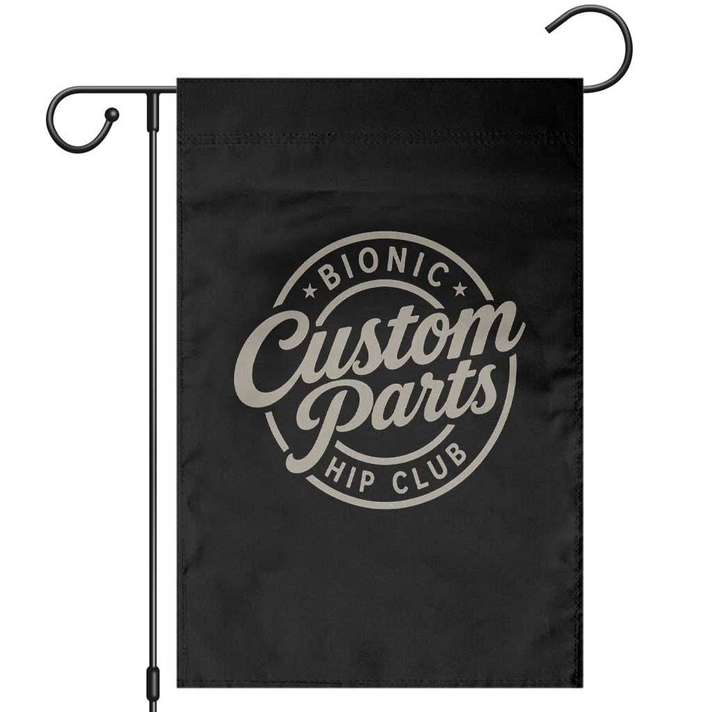 Bionic Hip Club Custom Parts Funny Hip Replacement Surgery Gift Garden Flag TS10 Black Print Your Wear