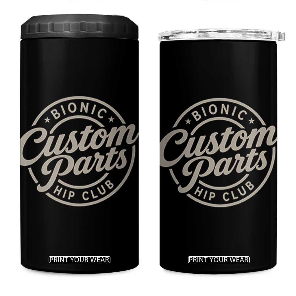 Bionic Hip Club Custom Parts Funny Hip Replacement Surgery Gift 4 in 1 Can Cooler Tumbler