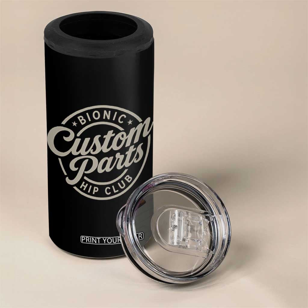 Bionic Hip Club Custom Parts Funny Hip Replacement Surgery Gift 4 in 1 Can Cooler Tumbler