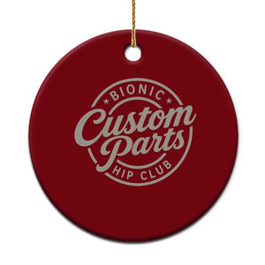 Bionic Hip Club Custom Parts Funny Hip Replacement Surgery Gift Ceramic Ornament