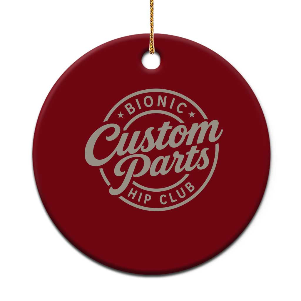 Bionic Hip Club Custom Parts Funny Hip Replacement Surgery Gift Ceramic Ornament TS10 1pc Red Print Your Wear