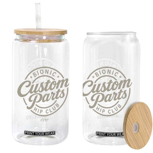 Bionic Hip Club Custom Parts Funny Hip Replacement Surgery Gift Glass Can