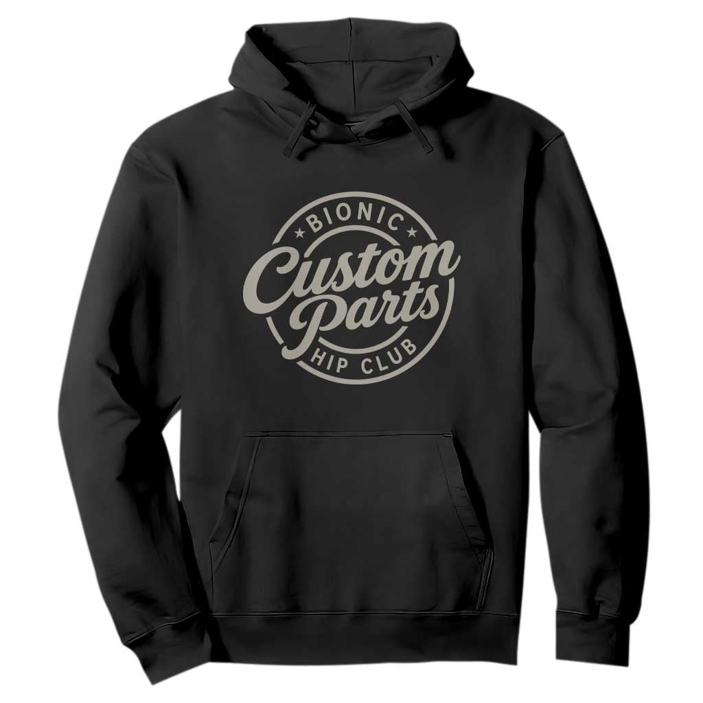 Bionic Hip Club Custom Parts Funny Hip Replacement Surgery Gift Hoodie TS10 Black Print Your Wear