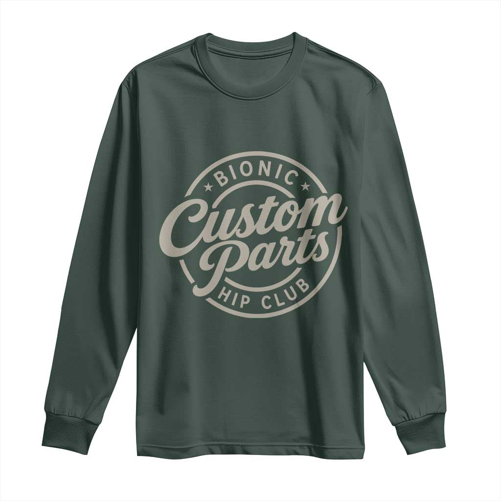 Bionic Hip Club Custom Parts Funny Hip Replacement Surgery Gift Long Sleeve Shirt