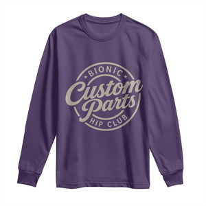 Bionic Hip Club Custom Parts Funny Hip Replacement Surgery Gift Long Sleeve Shirt