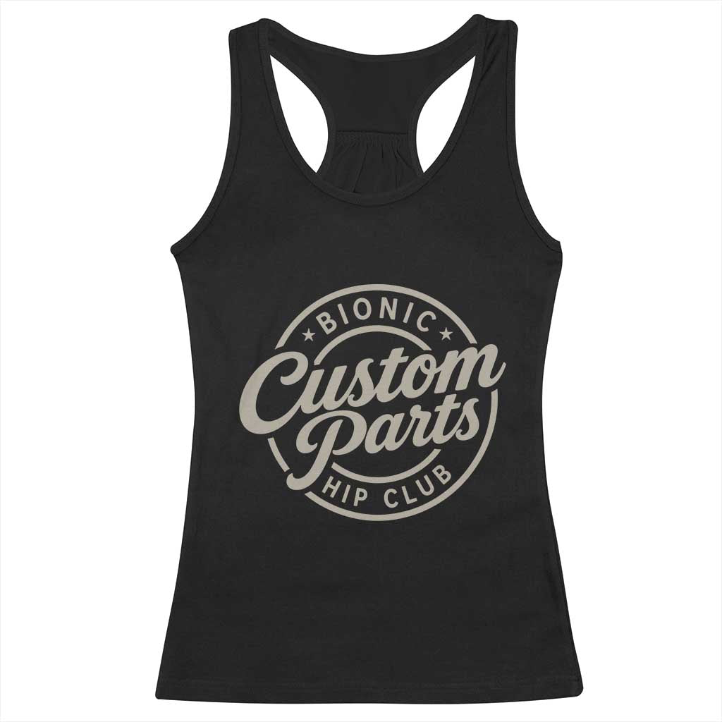 Bionic Hip Club Custom Parts Funny Hip Replacement Surgery Gift Racerback Tank Top TS10 Black Print Your Wear