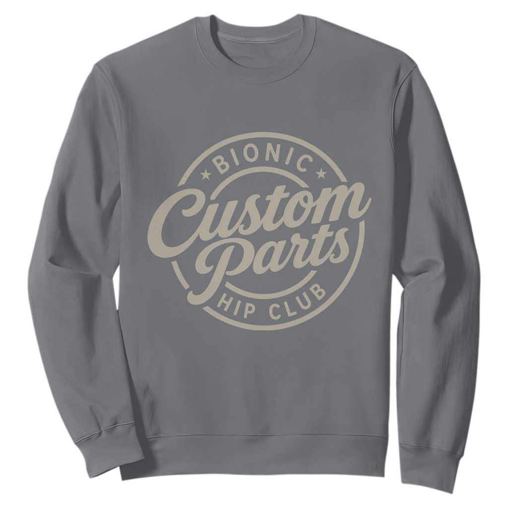 Bionic Hip Club Custom Parts Funny Hip Replacement Surgery Gift Sweatshirt
