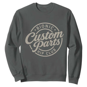 Bionic Hip Club Custom Parts Funny Hip Replacement Surgery Gift Sweatshirt