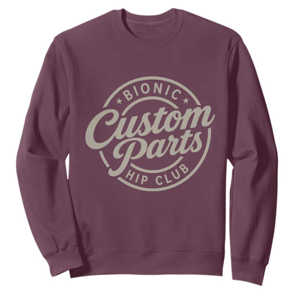 Bionic Hip Club Custom Parts Funny Hip Replacement Surgery Gift Sweatshirt