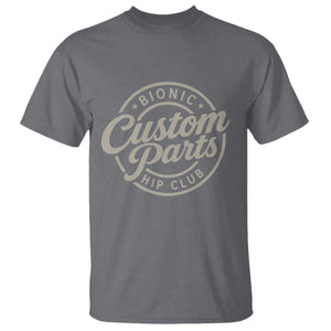 Bionic Hip Club Custom Parts Funny Hip Replacement Surgery Gift T Shirt