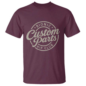 Bionic Hip Club Custom Parts Funny Hip Replacement Surgery Gift T Shirt