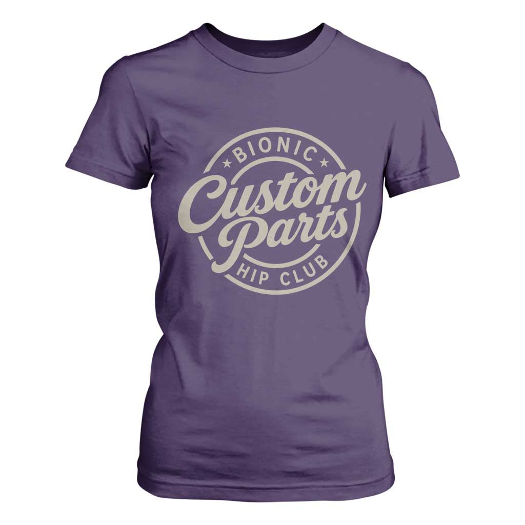 Bionic Hip Club Custom Parts Funny Hip Replacement Surgery Gift T Shirt For Women