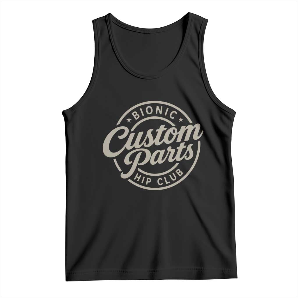 Bionic Hip Club Custom Parts Funny Hip Replacement Surgery Gift Tank Top TS10 Black Print Your Wear