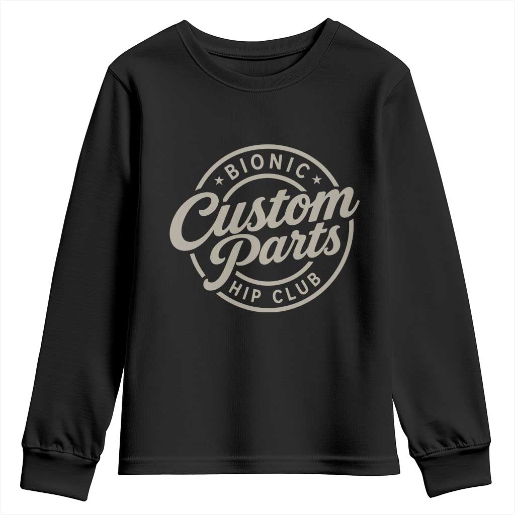 Bionic Hip Club Custom Parts Funny Hip Replacement Surgery Gift Youth Sweatshirt TS10 Black Print Your Wear