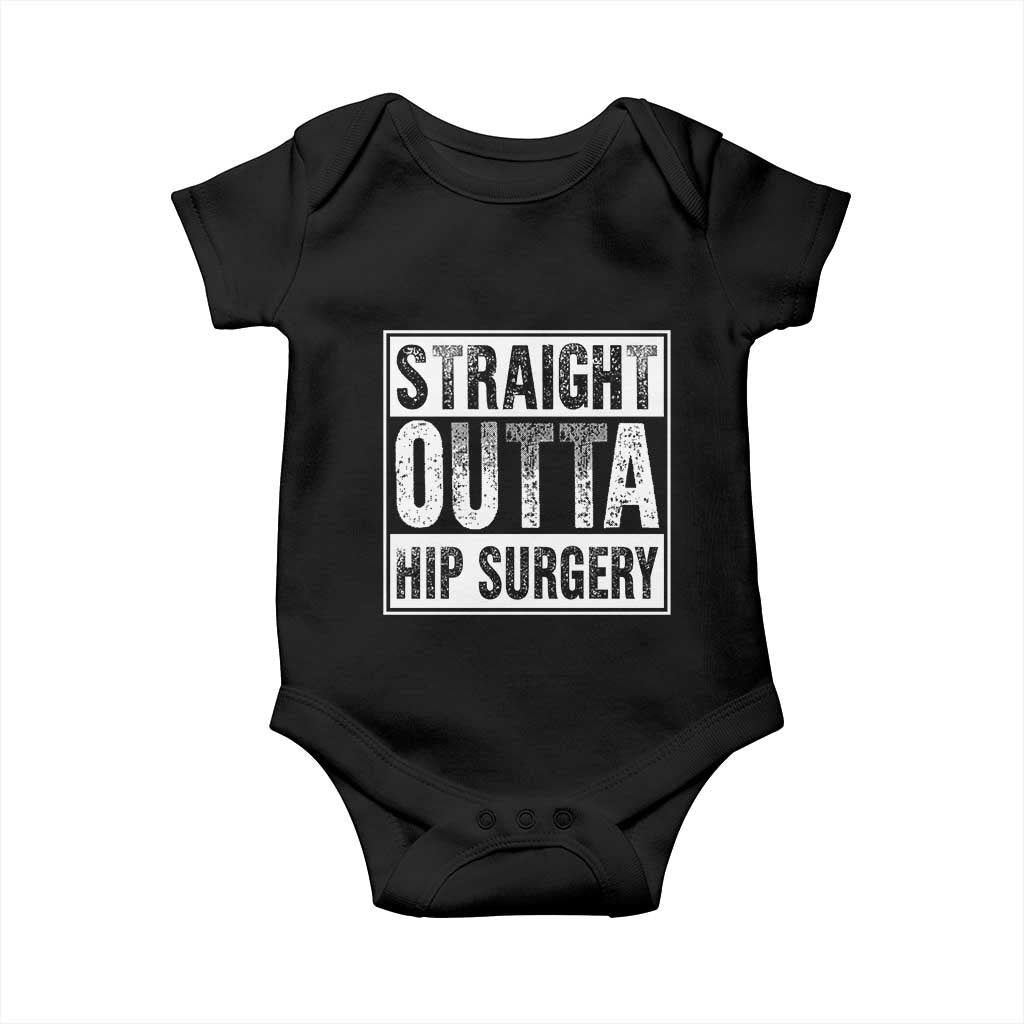 Hip Replacement Recovery Baby Onesie Straight Outta Hip Surgery Get Well TS10 Black Print Your Wear