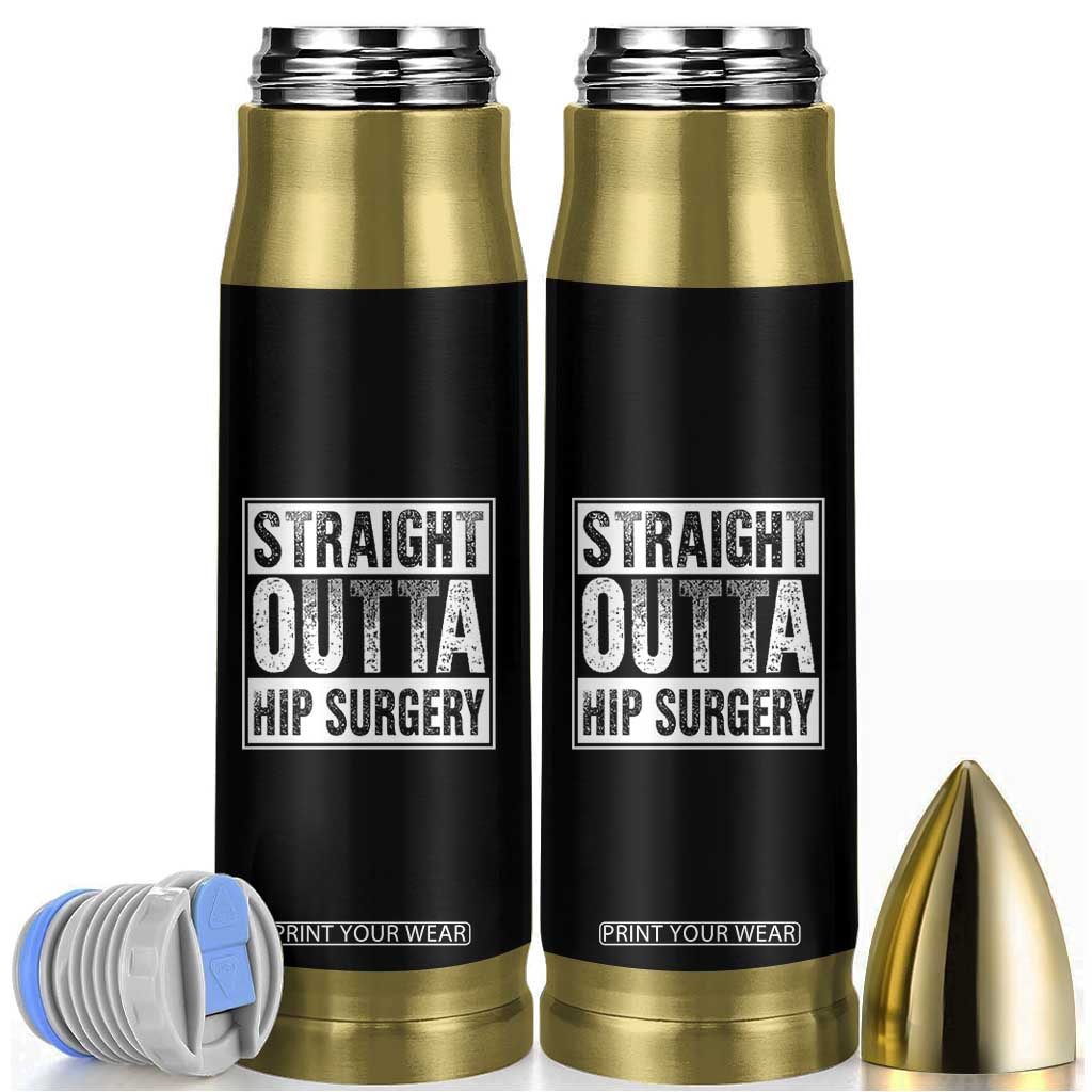 Hip Replacement Recovery Bullet Tumbler Straight Outta Hip Surgery Get Well TS10 Black Print Your Wear